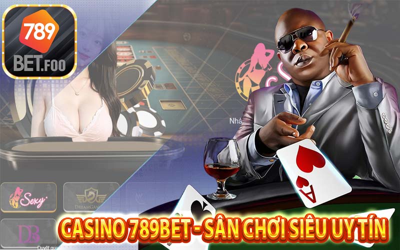 Casino 789bet sân chơi đổi thưởng uy tín 2024 - Thông tin về sảnh game nhà cái 789bet