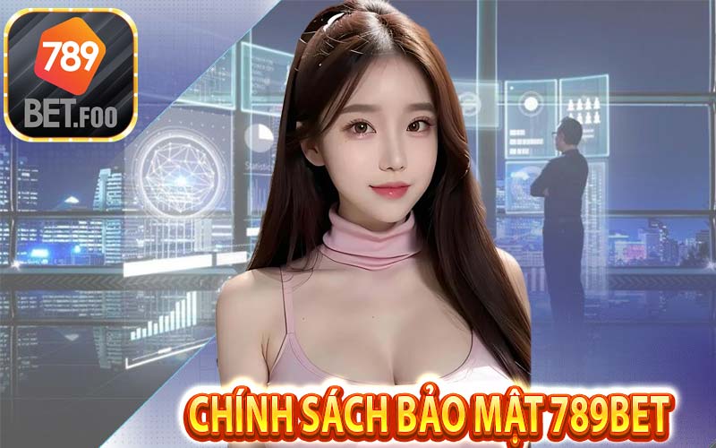 Chính sách bảo mật 789bet - Tại trang web 789bet foo thông tin người chơi có bị lộ ra ngoài không