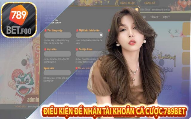 Điều kiện để người chơi nhận tài khoản cá cược trực tuyến nhà cái 789bet