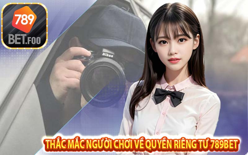 FAQ chính sách quyền riêng tư tại 789bet - Người chơi biết được gì về chính sánh quyền riêng tư