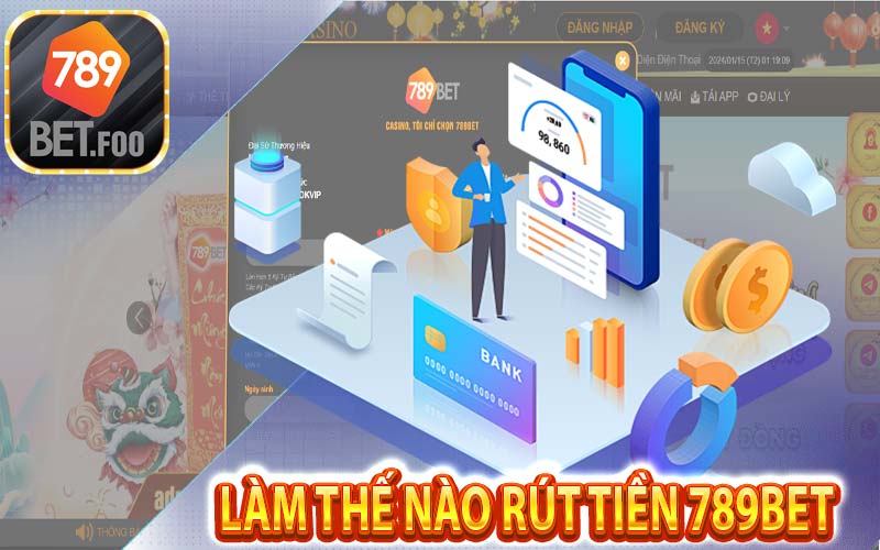 Hướng dẫn rút tiền 789bet - Điều kiện để rút tiền nhà cái 789bet foo